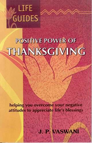 9788187662631: Positive Power of Thanksgiving: Helping You Overcome Your Negative Attitudes to Appreciate Life's Blessings