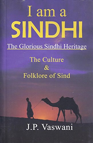 Stock image for I Am a Sindhi: The Glorious Sindhi Heritage - The Culture & Folklore of Sind for sale by ThriftBooks-Dallas