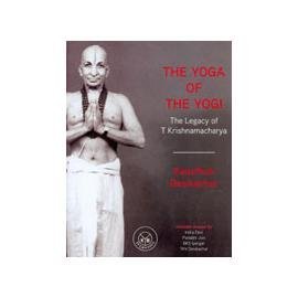 Beispielbild für The Yoga of the Yogi : The Legacy of T. Krishnamacharya zum Verkauf von WorldofBooks