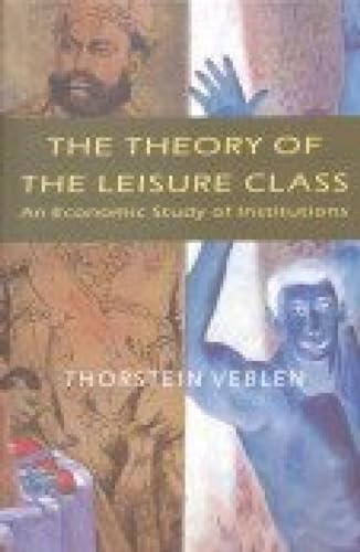 9788187879299: The Theory of the Leisure Class; An Economic Study of Institutions [Jan 01, 2005] Thorstein Veblen