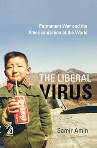 9788187879480: The Liberal Virus: Permanent War and the Americanization of the World