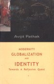 Stock image for Modernity Globalization and Identity : Towards a Reflexive Quest for sale by Vedams eBooks (P) Ltd