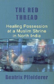 9788187879633: The Red Thread: Healing Possession at a Muslim Shrine in North India