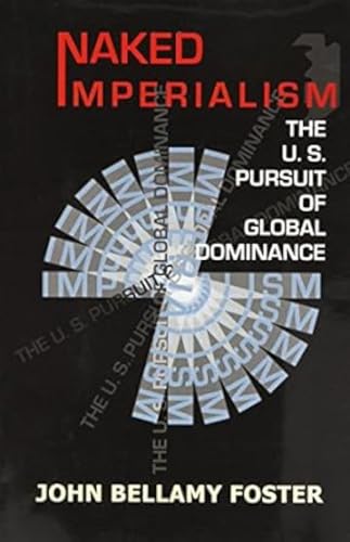 Beispielbild fr Naked Imperialism: The U.S. Pursuit of Global Dominance zum Verkauf von medimops