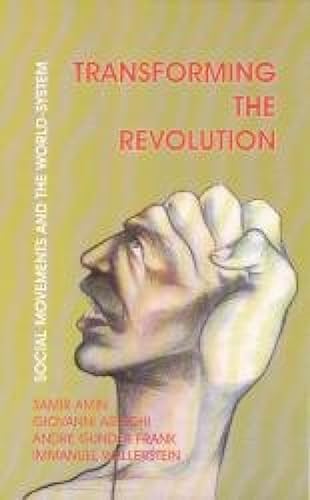 Transforming the Revolution; Social Movements and the World System (9788187879947) by Samir Amin, Giovanni Arrighi, Andre Gunder Frank, Immanuel Wallerstein