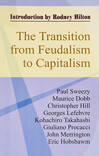 The Transition from Feudalism to Capitalism (9788187879985) by Paul M. Sweezy; Maurice Dobb; Christopher Hill