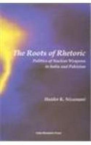 Stock image for Roots of Rhetoric Politics of Nuclear Weapons of India and Pakistan for sale by Pages Past--Used & Rare Books