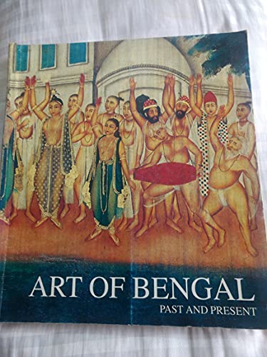 Stock image for Art of Bengal: Past and present, 1850-2000 for sale by Reader's Corner, Inc.