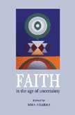 Beispielbild fr Faith: In the Age of Uncertainty zum Verkauf von WorldofBooks