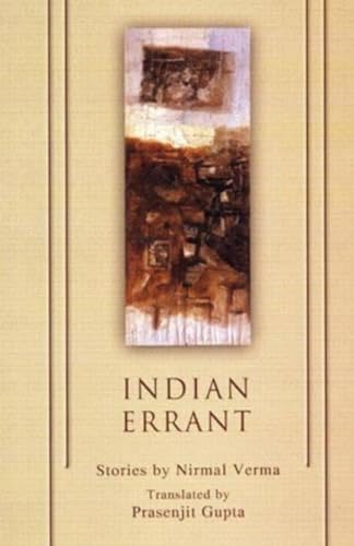 Beispielbild fr Indian Errant - Stories by Nirmal Verma zum Verkauf von Shalimar Books