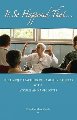 Beispielbild fr It So Happened That: The Unique Teaching of Ramesh Balsekar With Stories & Anecdotes zum Verkauf von HPB-Diamond