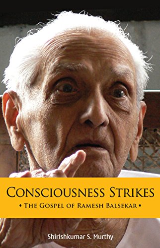 CONSCIOUSNESS STRIKES: The Gospel Of Ramesh Balsekar