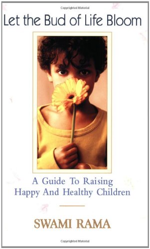 Imagen de archivo de Let the Bud of Life Bloom: A Guide to Raising Happy and Healthy Children a la venta por PBShop.store US