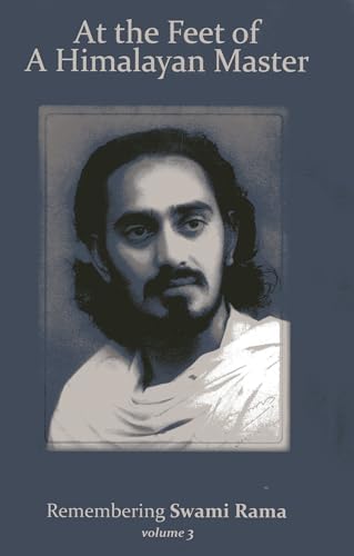 AT THE FEET OF A HIMALAYAN MASTER, VOL.3: Remembering Swami Rama