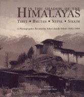 Stock image for In the Shadow of the Himalayas: Tibet - Bhutan - Nepal - Sikkim:A Photographic Record by John Claude White 1883-1908 for sale by Books in my Basket