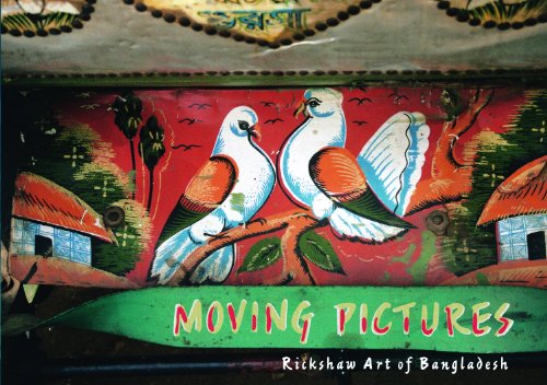 Stock image for Moving Pictures: The Rickshaw Art of Bangladesh for sale by Kanic Books