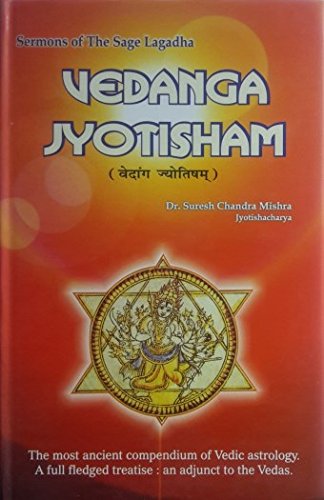 Beispielbild fr Vedanga Jyotisham by Sermons of the Sage Lagadha: The most ancient compendium of Vedic astrology. A full fledged treatise: an adjunct to the Vedas zum Verkauf von Book Deals