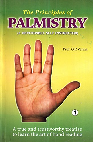 Stock image for The Principles of Palmistry: A Dependable Self Instructor: A True and Trustworthy Treatise to Learn the Art of HandReading: Volume 1 for sale by GF Books, Inc.