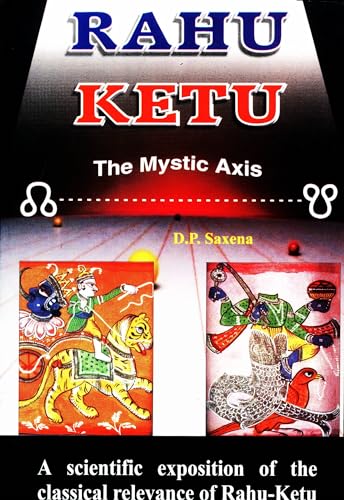 Stock image for Rahu Ketu: The Mystic Axis: A Scientific Exposition of the Classical Relevance of Rahu-Ketu for sale by dsmbooks