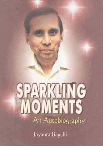 Stock image for SPARKLING MOMENTS (AN AUTOBIOGRAPHY) BAGCHI for sale by Revaluation Books