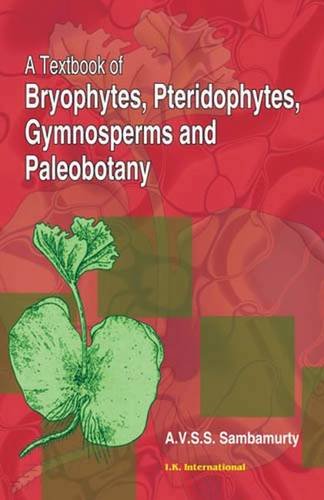 Stock image for A Textbook of Bryophytes, Pteridophytes, Gymnosperms And Paleobotany for sale by Books in my Basket