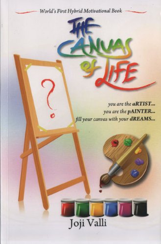 Imagen de archivo de The Canvas of Life - you are the aRTIST. you are the pAINTER. fill your canvas with your dREAMS. (World's First Hybrid Motivational Book) a la venta por Revaluation Books