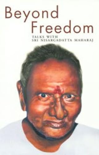 Imagen de archivo de Beyond Freedom: Talks with Sri Nisargadatta Maharaj a la venta por Save With Sam