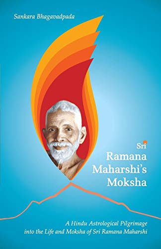 Beispielbild fr Sri Ramana Maharshi's Moksha: A Hindu Astrological Pilgrimage Into The Life And Moksha Of Sri Ramana Maharshi zum Verkauf von WorldofBooks