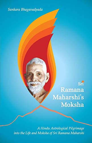 9788188479405: Sri Ramana Maharshi's Moksha: A Hindu Astrological Pilgrimage Into The Life And Moksha Of Sri Ramana Maharshi