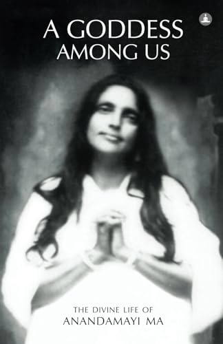 Imagen de archivo de A Goddess Among Us: The Divine Life Of Anandamayi Ma a la venta por HPB-Red