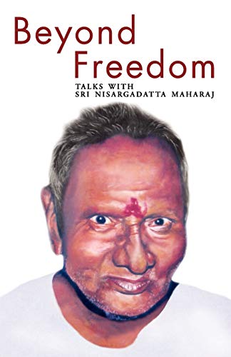 Imagen de archivo de Beyond Freedom: Talks With Sri Nisargadatta Maharaj a la venta por Half Price Books Inc.