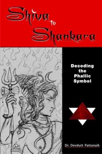 9788188569045: Shiva to Shankara Decoding the Phallic Symbol