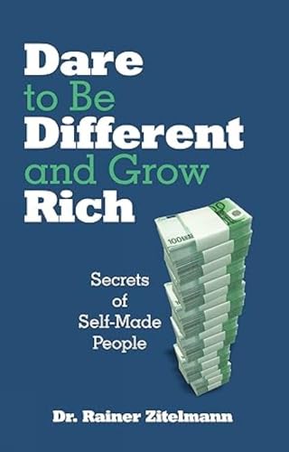 Beispielbild fr Dare to be Different and Grow Rich: Secrets of Self-Made People zum Verkauf von medimops