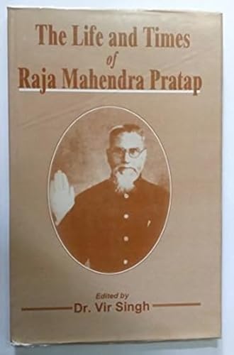 Stock image for The Life and Times of Raja Mahendra Pratap for sale by Books in my Basket