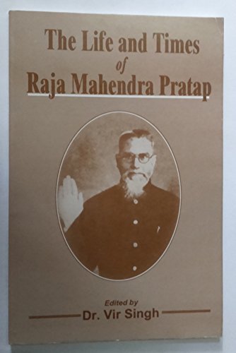 9788188629329: The Life and Times of Raja Mahendra Pratap