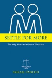 9788188661572: Settle For More: They Why, How And When Of Mediation