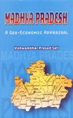 Stock image for Madhya Pradesh ; A Geo-Economic Appraisal for sale by dsmbooks