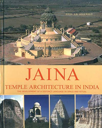 Jaina Temple Architecture in India: The Development of a Distinct Language in Space and Ritual