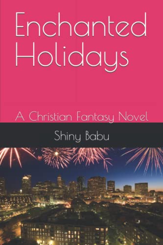 Stock image for Enchanted Holidays: A Christian Fantasy Novel for sale by GF Books, Inc.