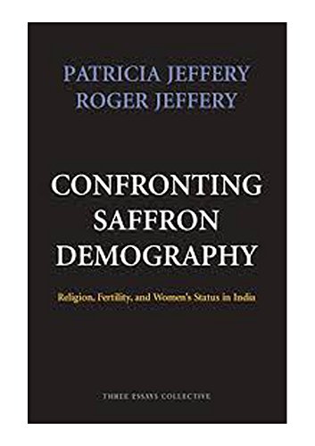 Stock image for Confronting Saffron Demography : Religion Fertility and Womens Status in India for sale by Vedams eBooks (P) Ltd
