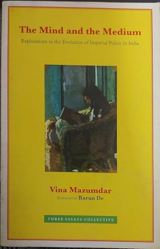 Beispielbild fr The Mind and the Medium: Explorations in the Evolution of Imperial Policy in India zum Verkauf von Prior Books Ltd