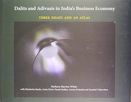 Beispielbild fr Dalits and Adivasis in India's Business Economy - Three Essays and An Atlas zum Verkauf von Shalimar Books