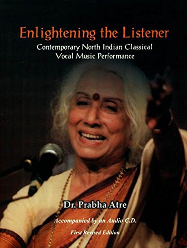 Stock image for Enlightening the Listener: Contemporary North Indian Classical Vocal Music PerformanceAccompanied By An Audio C.D. for sale by Books in my Basket