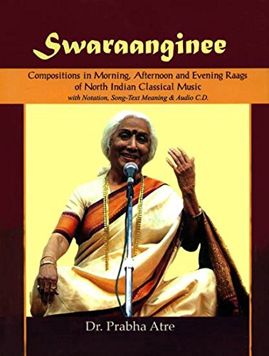 Stock image for SWARAANGINEE Compositions in Morning, Afternoon and Evening Raag of North Indian Classical Music with Notations, Songs-Text Meaning & Audio CD for sale by Books Puddle