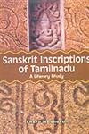 Stock image for Sanskrit Inscriptions of Tamilnadu-A Literay Study for sale by Books in my Basket