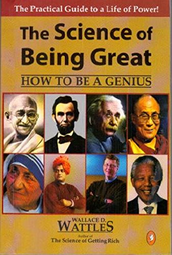 The science Of Being Great: How To Be A Genius (9788188951529) by Wallace D. Wattles