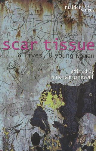 Scar Tissue, 8 Lives 8 Young Women, India (9788188965335) by Grewal; Nikhat; Ed