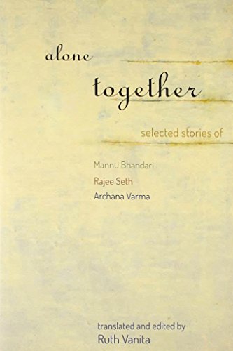 Stock image for Alone Together : Selected Stories of Mannu Bhandari, Rajee Seth and Archana Varma for sale by Vedams eBooks (P) Ltd