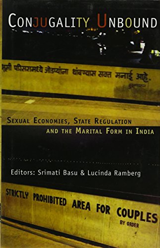 Beispielbild fr Conjugality Unbound: Sexual Economies, State Regulation and the Marital Form in India zum Verkauf von Shalimar Books