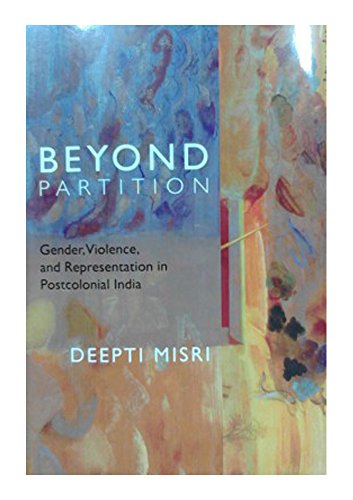 9788188965939: Beyond Partition - Gender, Violence and Representation in Postcolonial India [Hardcover] [Jan 01, 2014] Deepti Misri